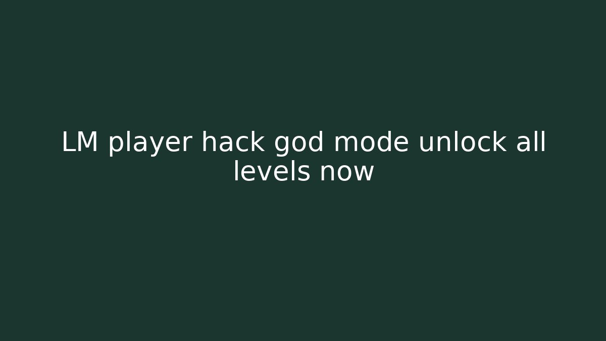 LM player hack god mode unlock all levels now - Critter Realm
