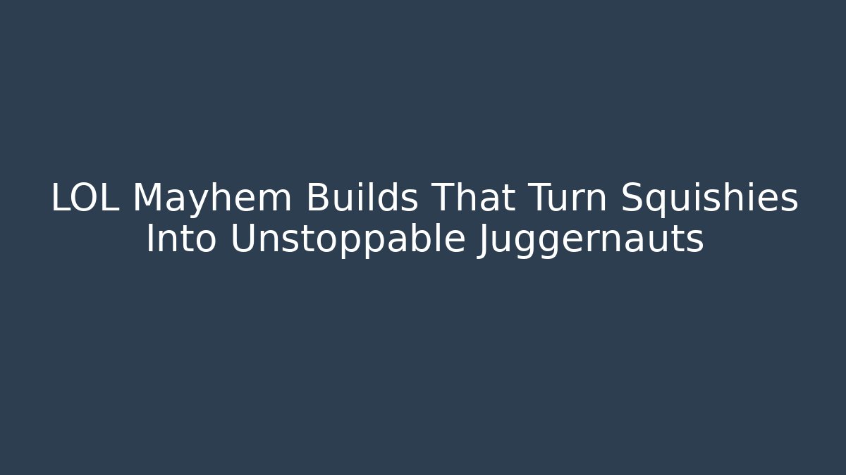 LOL Mayhem Builds That Turn Squishies Into Unstoppable Juggernauts