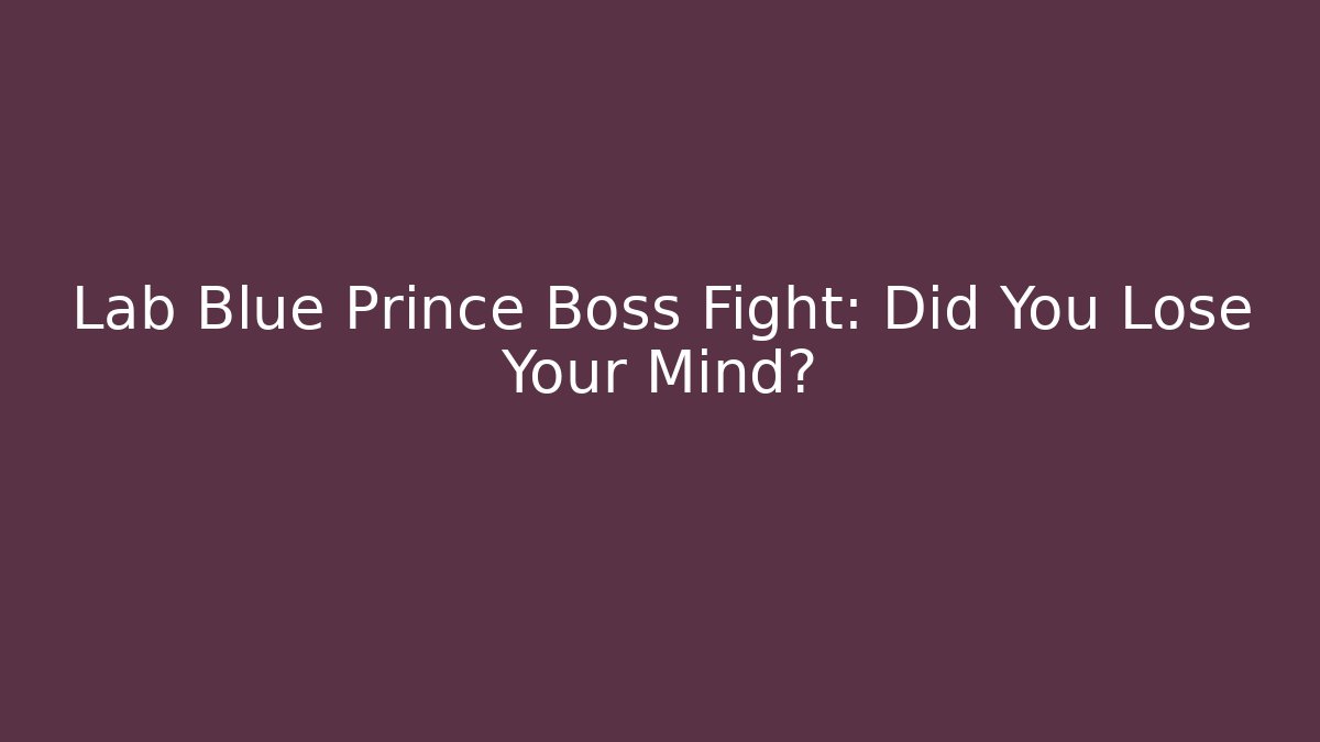 Lab Blue Prince Boss Fight: Did You Lose Your Mind?