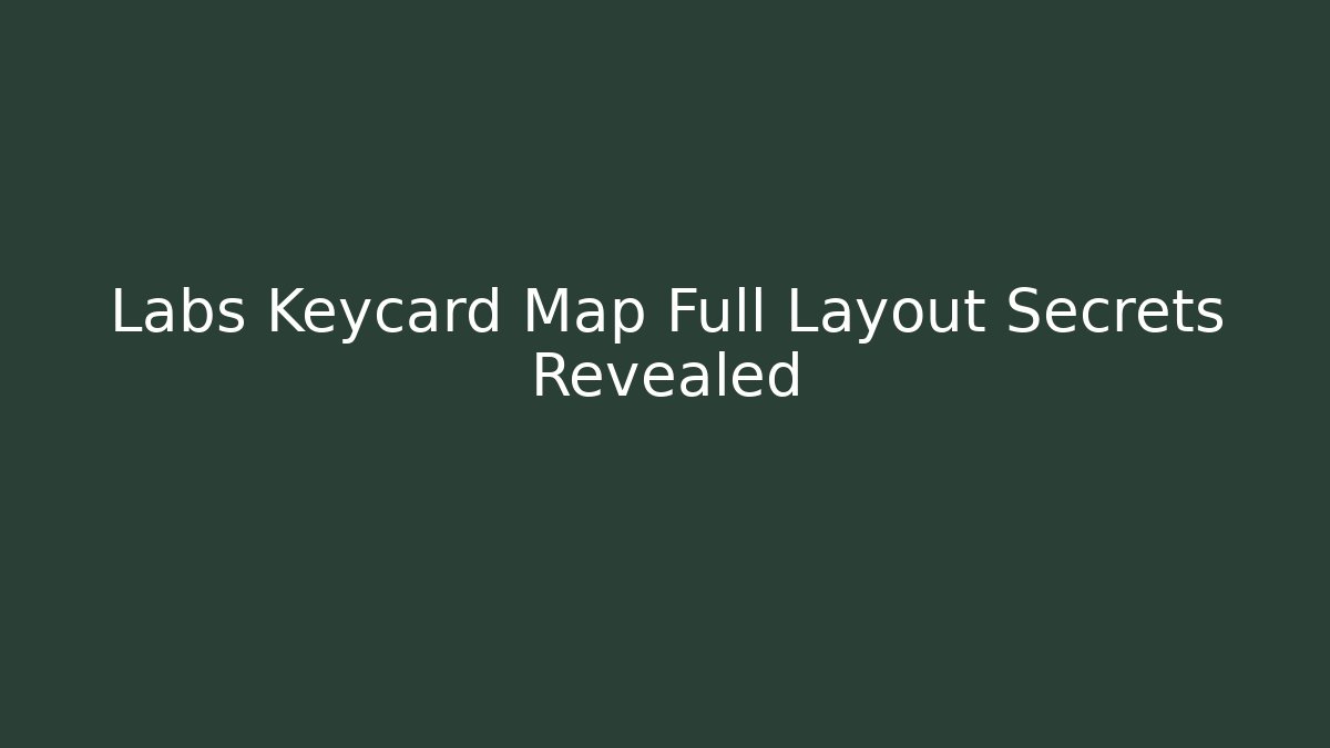 Labs Keycard Map Full Layout Secrets Revealed - Critter Realm