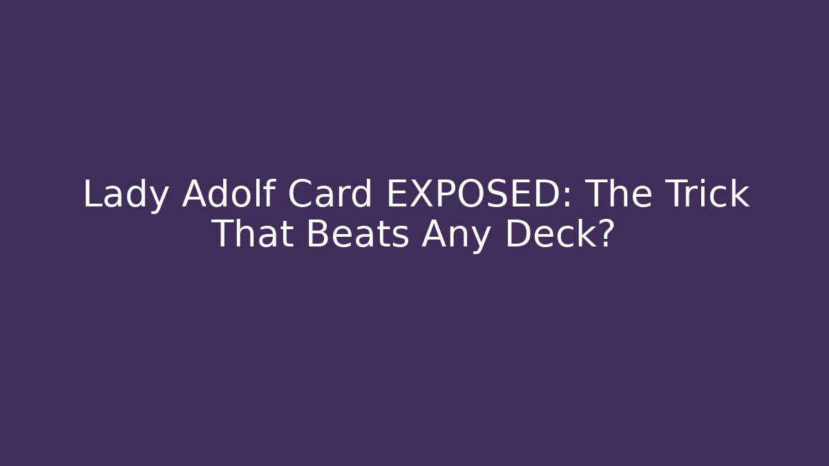 Lady Adolf Card EXPOSED: The Trick That Beats Any Deck? - Critter Realm