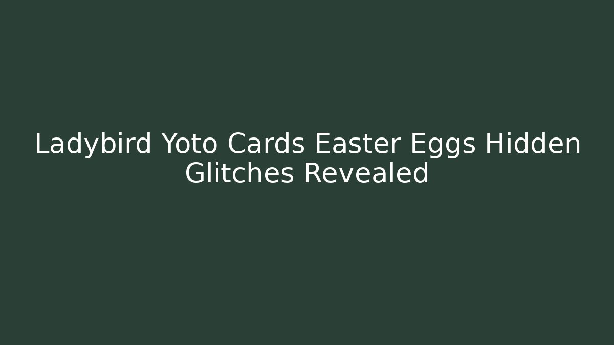 Ladybird Yoto Cards Easter Eggs Hidden Glitches Revealed - Critter Realm
