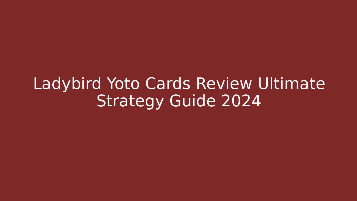 Ladybird Yoto Cards Review Ultimate Strategy Guide 2024
