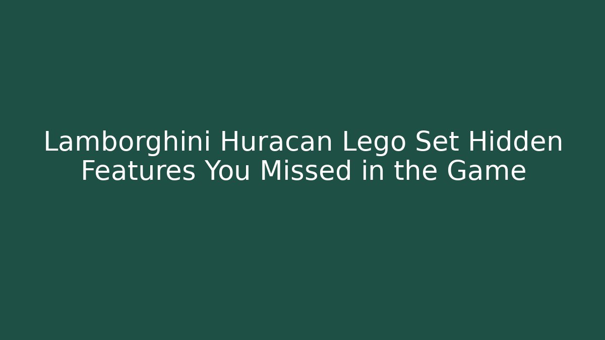 Lamborghini Huracan Lego Set Hidden Features You Missed in the Game
