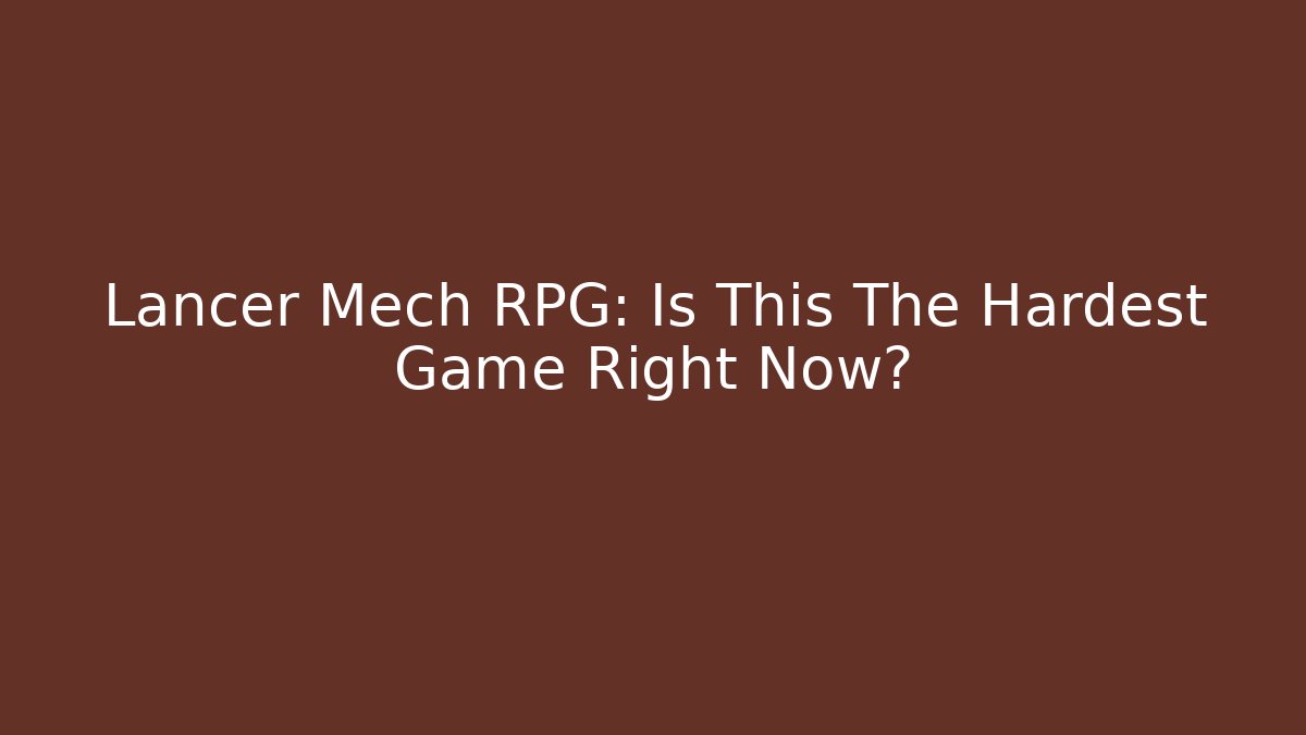 Lancer Mech RPG: Is This The Hardest Game Right Now? - Critter Realm