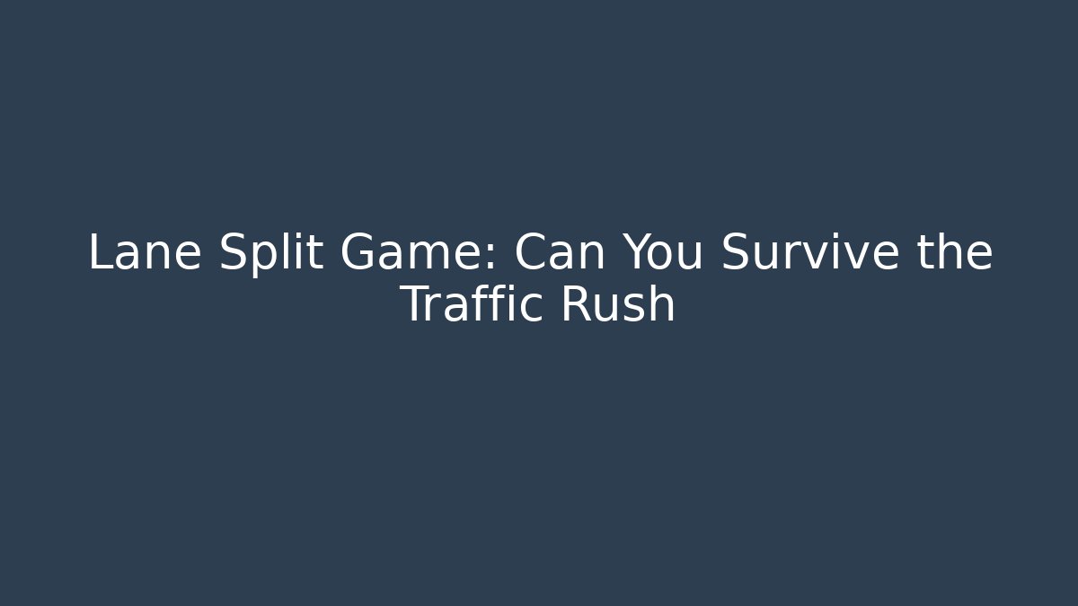 Lane Split Game: Can You Survive the Traffic Rush