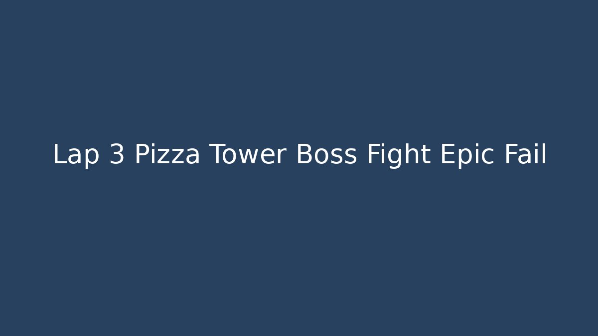 Lap 3 Pizza Tower Boss Fight Epic Fail