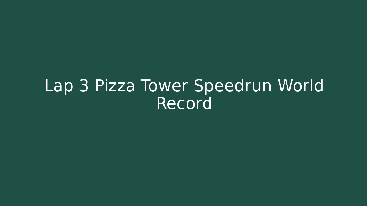 Lap 3 Pizza Tower Speedrun World Record