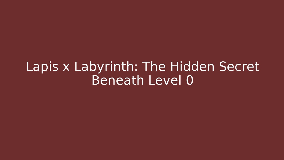 Lapis x Labyrinth: The Hidden Secret Beneath Level 0 - Critter Realm