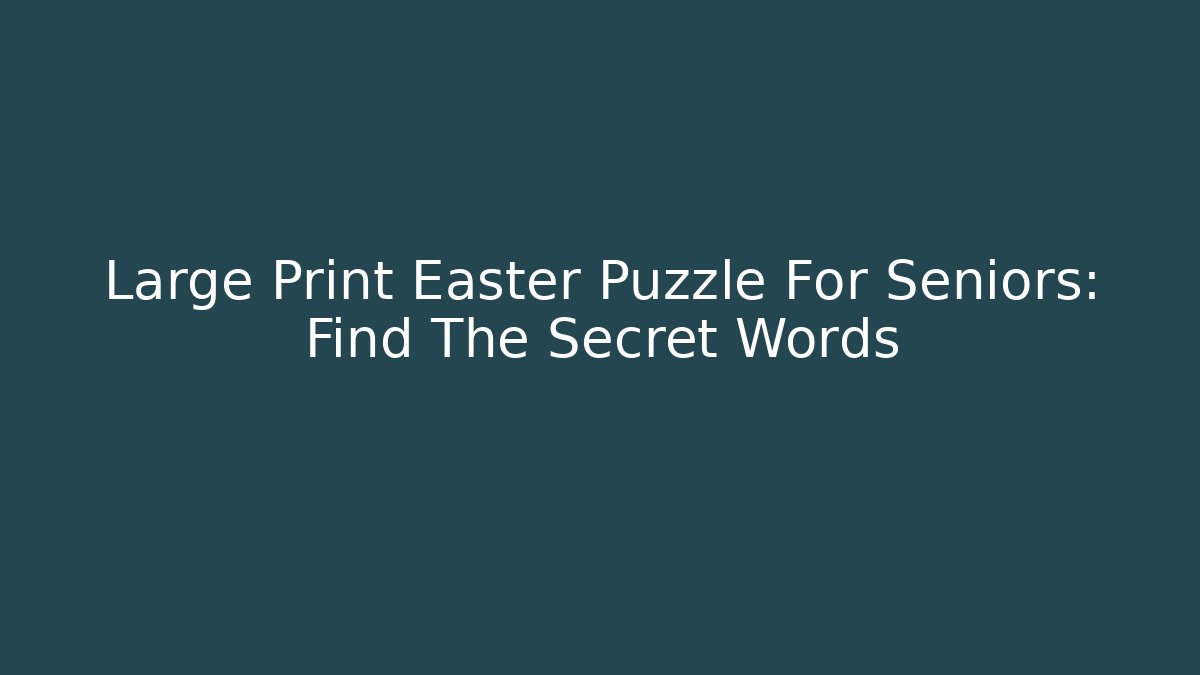 Large Print Easter Puzzle For Seniors: Find The Secret Words