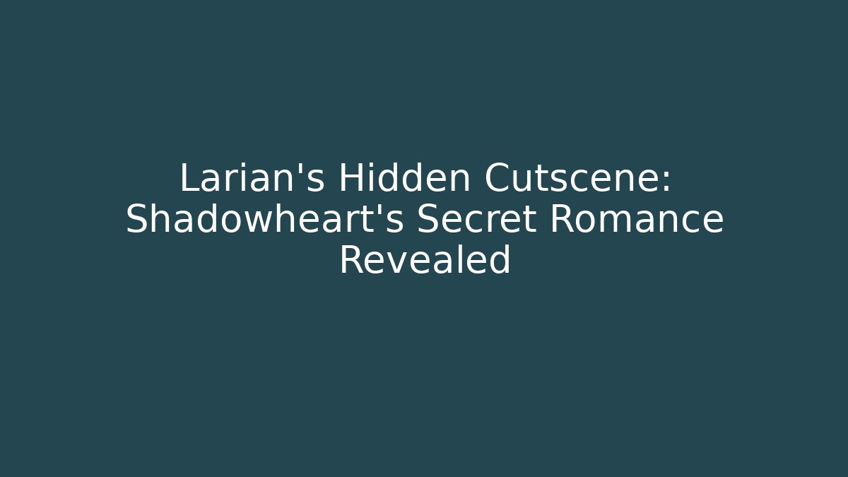 Larian's Hidden Cutscene: Shadowheart's Secret Romance Revealed