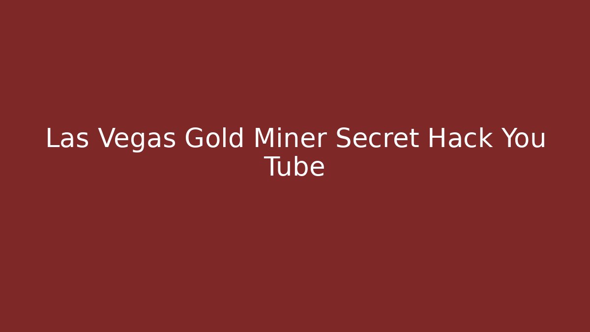 Las Vegas Gold Miner Secret Hack You Tube