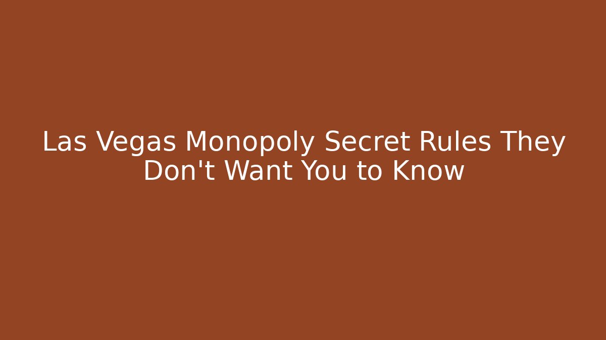 Las Vegas Monopoly Secret Rules They Don't Want You to Know