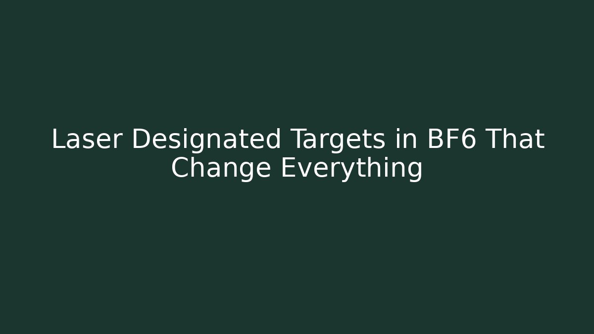 Laser Designated Targets in BF6 That Change Everything