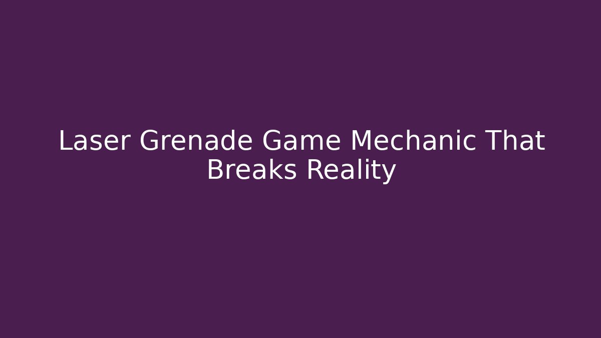 Laser Grenade Game Mechanic That Breaks Reality - Critter Realm