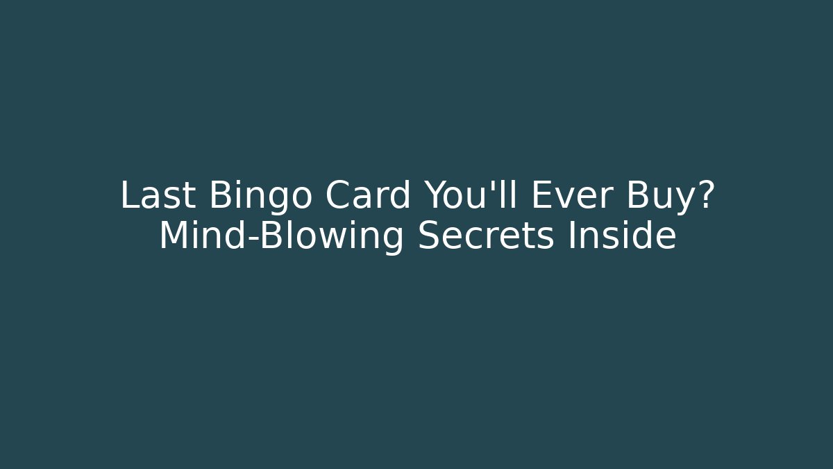 Last Bingo Card You’ll Ever Buy? Mind-Blowing Secrets Inside