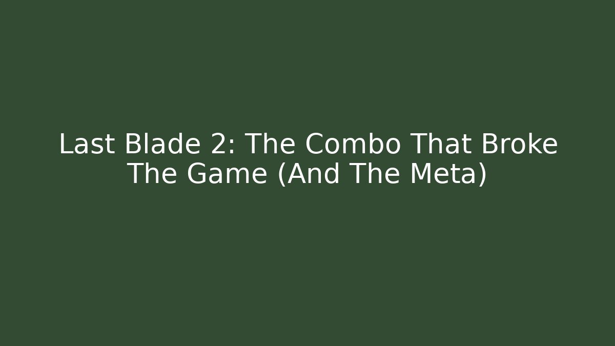 Last Blade 2: The Combo That Broke The Game (And The Meta)