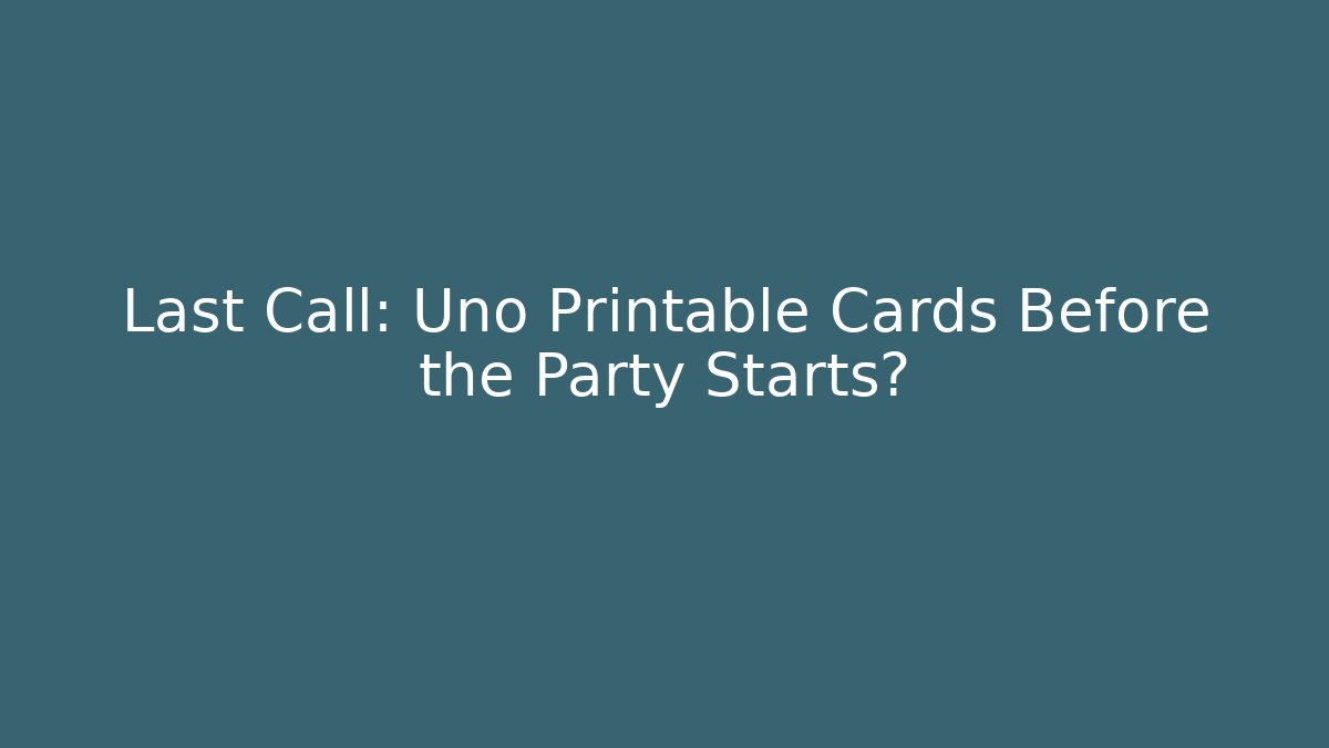 Last Call: Uno Printable Cards Before the Party Starts? - Critter Realm