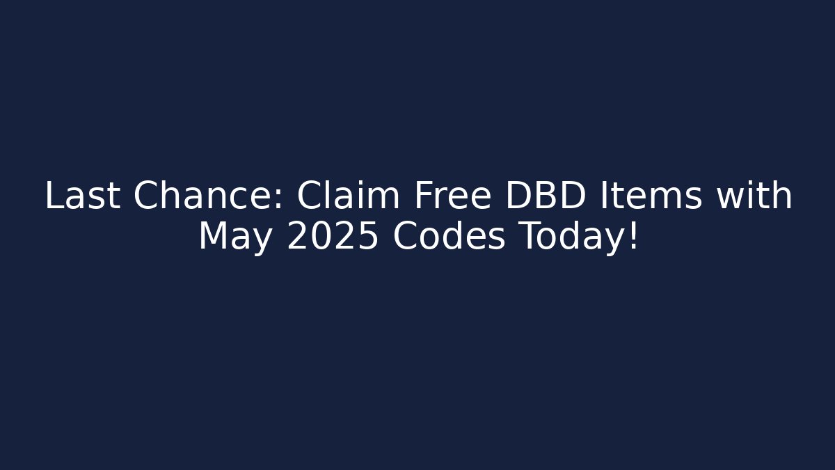Last Chance: Claim Free DBD Items with May 2025 Codes Today!