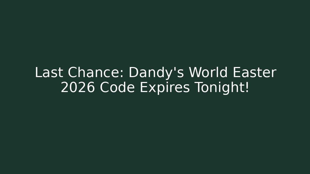 Last Chance: Dandy's World Easter 2026 Code Expires Tonight! - Critter Realm