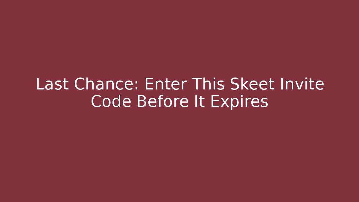 Last Chance: Enter This Skeet Invite Code Before It Expires