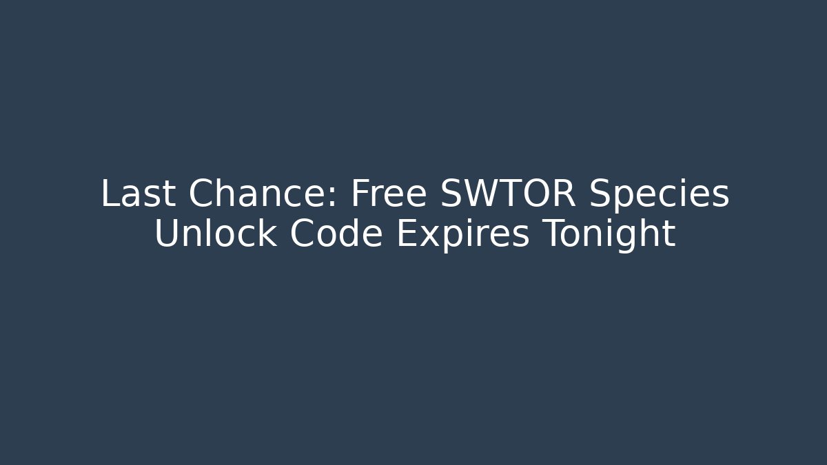 Last Chance: Free SWTOR Species Unlock Code Expires Tonight