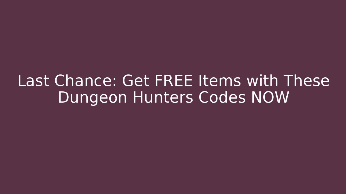 Last Chance: Get FREE Items with These Dungeon Hunters Codes NOW