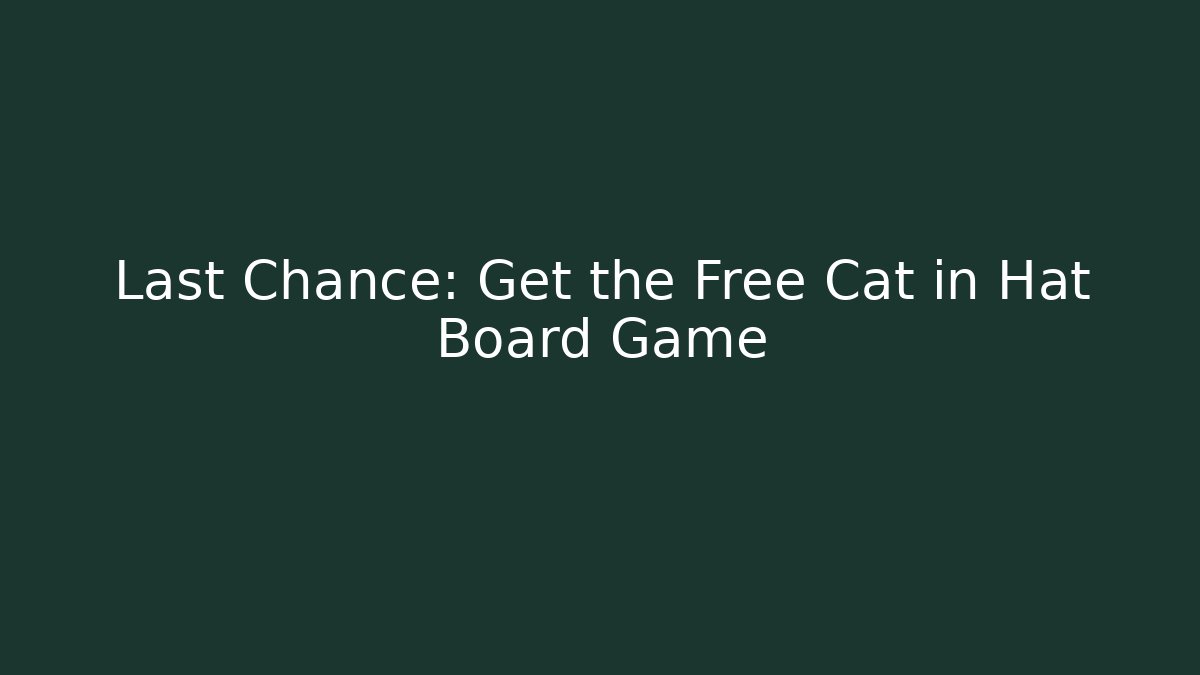 Last Chance: Get the Free Cat in Hat Board Game