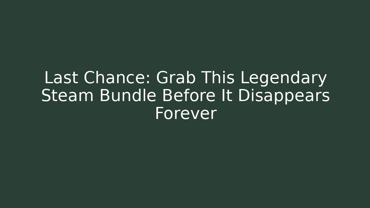 Last Chance: Grab This Legendary Steam Bundle Before It Disappears Forever - Critter Realm
