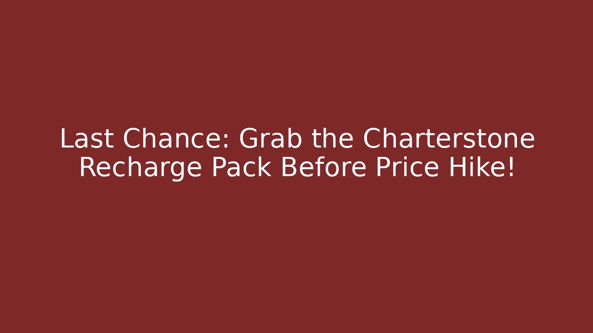 Last Chance: Grab the Charterstone Recharge Pack Before Price Hike!