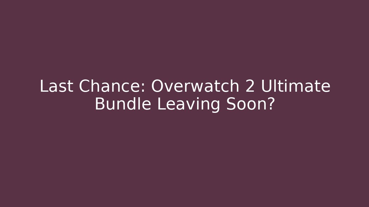 Last Chance: Overwatch 2 Ultimate Bundle Leaving Soon? - Critter Realm