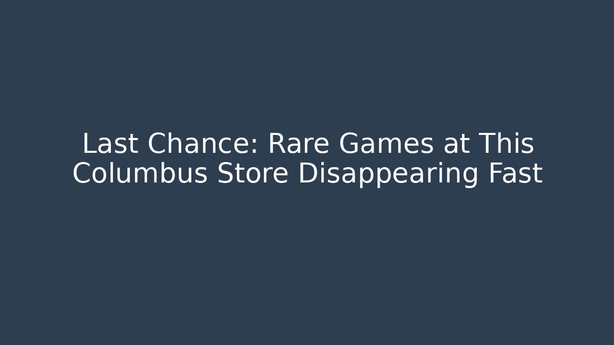 Last Chance: Rare Games at This Columbus Store Disappearing Fast