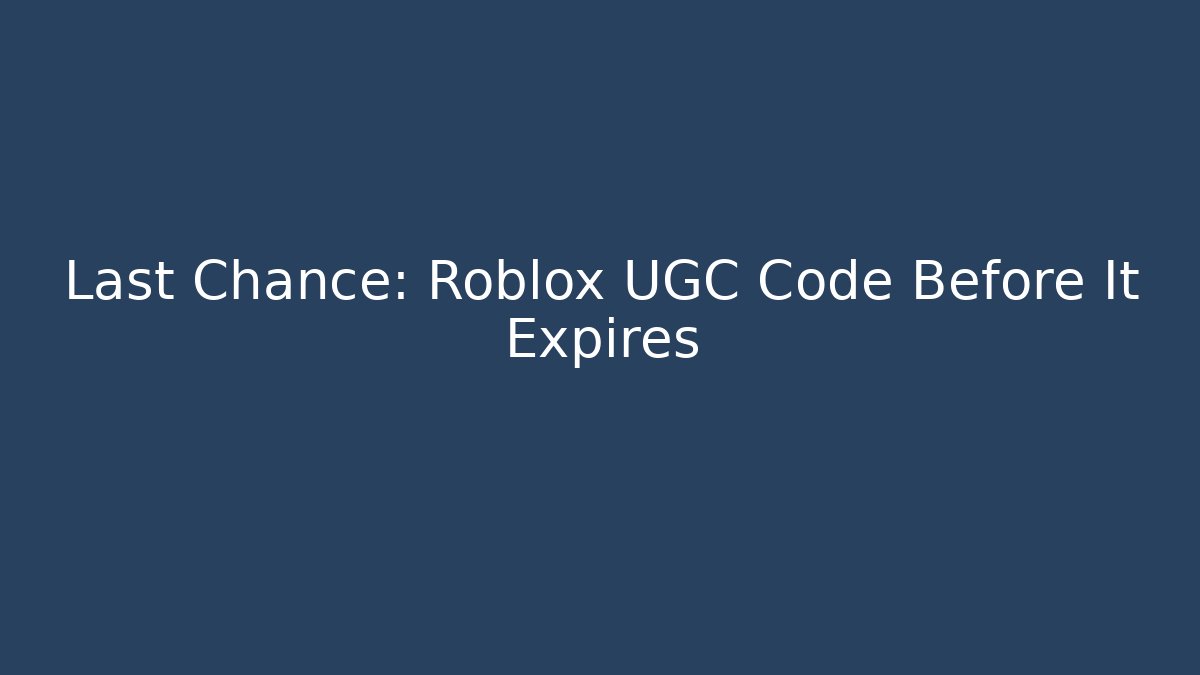 Last Chance: Roblox UGC Code Before It Expires