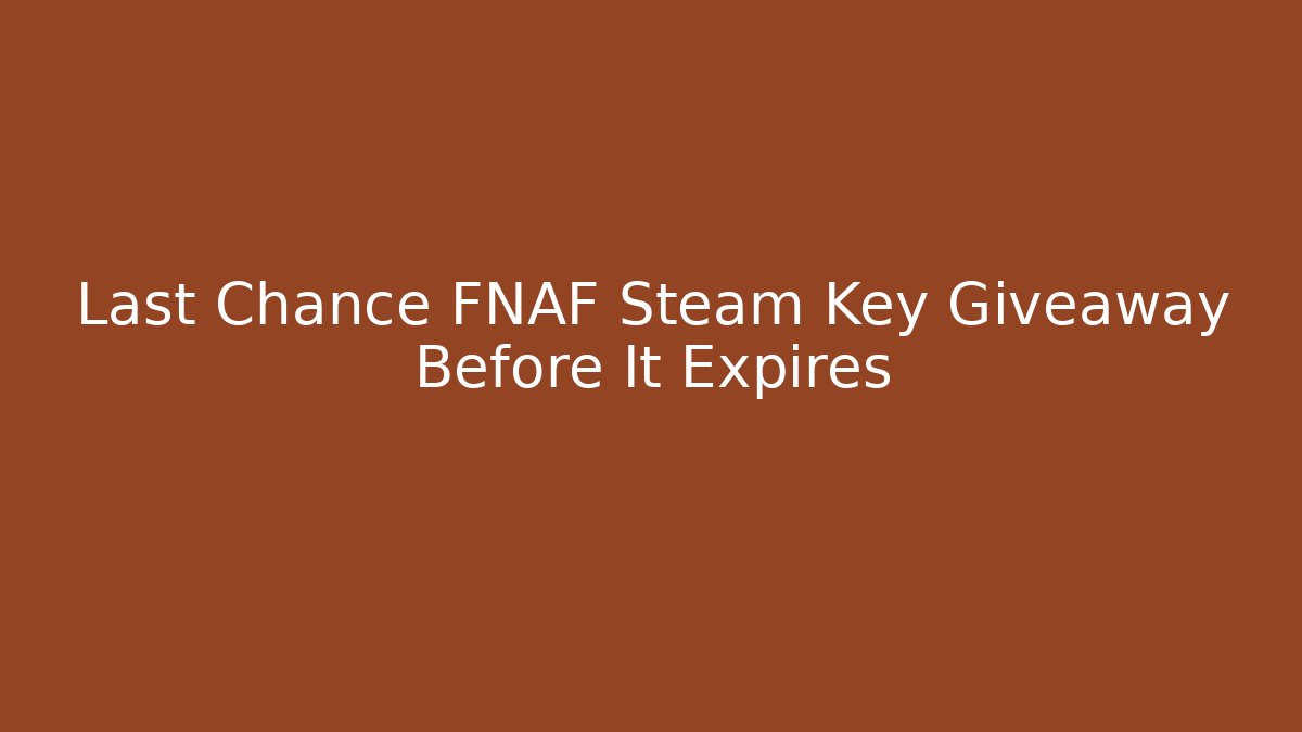Last Chance FNAF Steam Key Giveaway Before It Expires