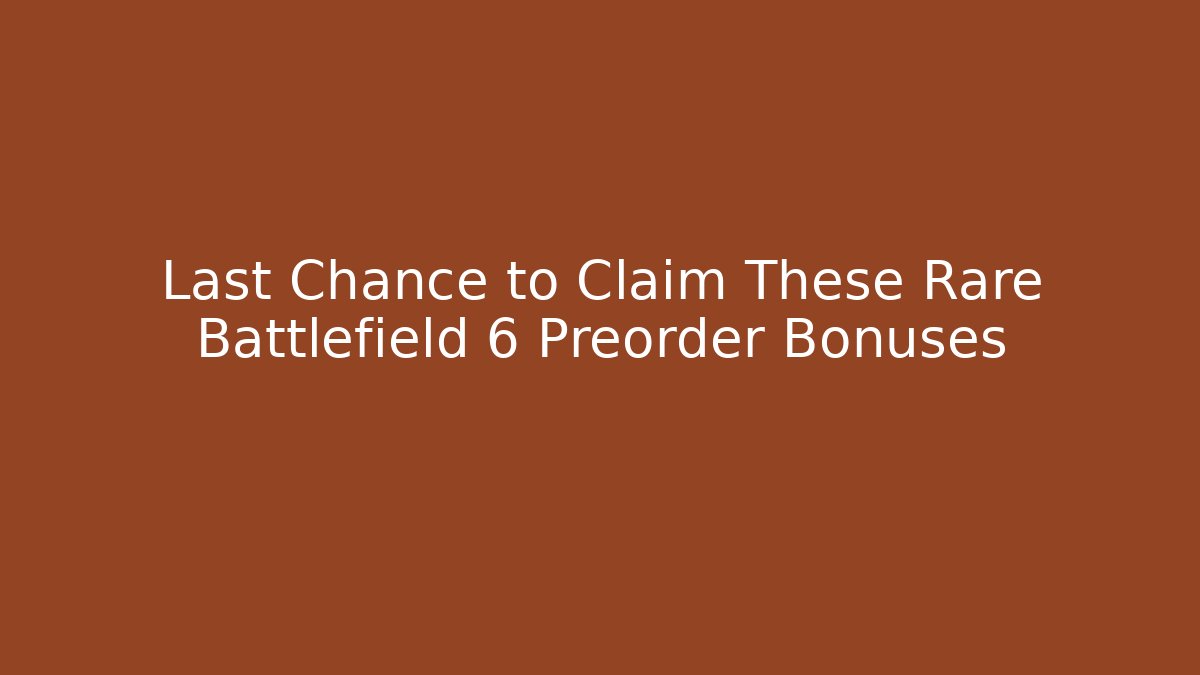 Last Chance to Claim These Rare Battlefield 6 Preorder Bonuses