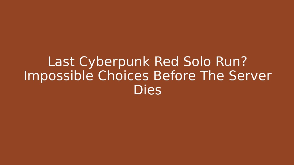 Last Cyberpunk Red Solo Run? Impossible Choices Before The Server Dies