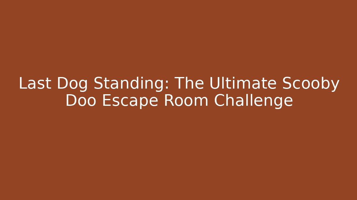 Last Dog Standing: The Ultimate Scooby Doo Escape Room Challenge - Critter Realm