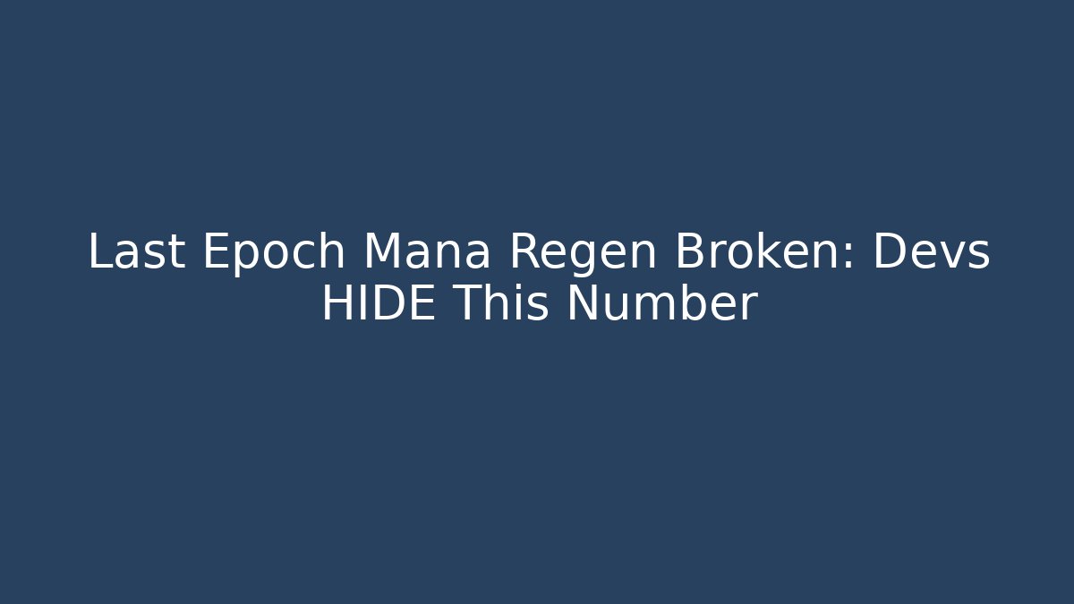 Last Epoch Mana Regen Broken: Devs HIDE This Number