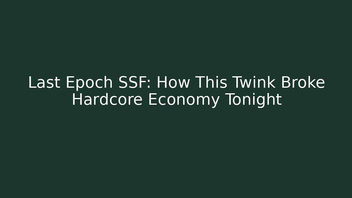 Last Epoch SSF: How This Twink Broke Hardcore Economy Tonight