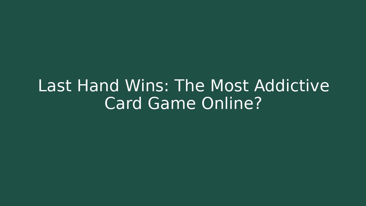 Last Hand Wins: The Most Addictive Card Game Online? - Critter Realm