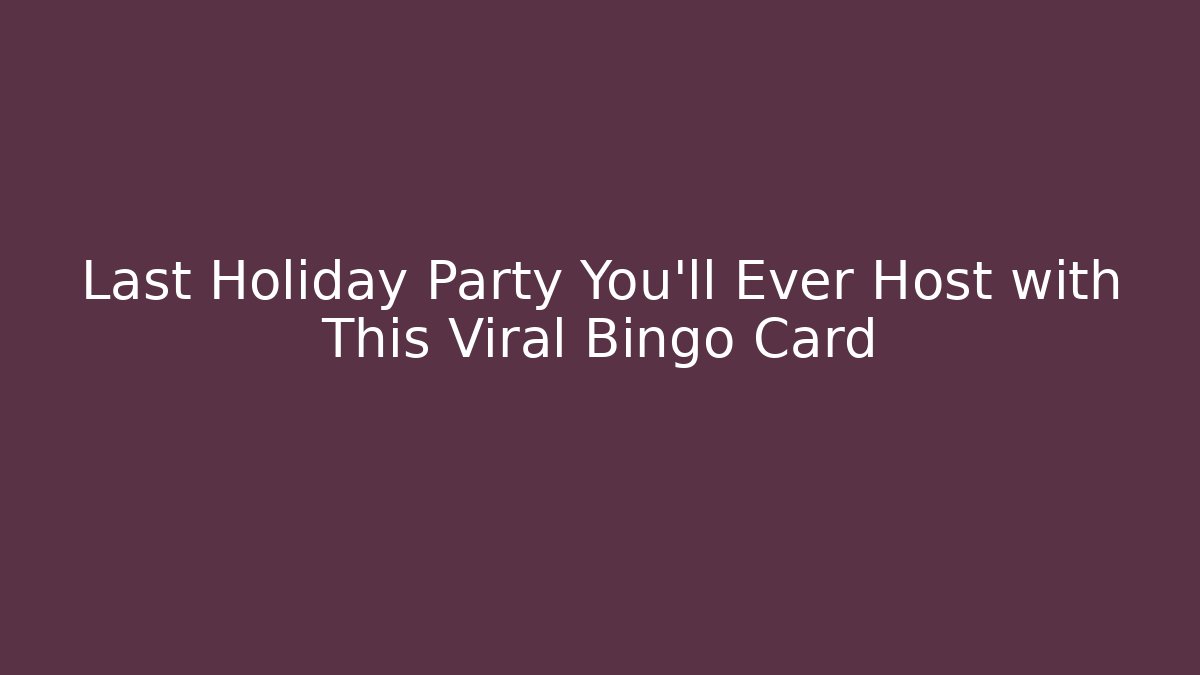 Last Holiday Party You'll Ever Host with This Viral Bingo Card