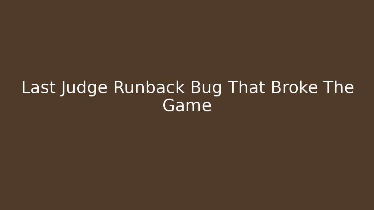 Last Judge Runback Bug That Broke The Game