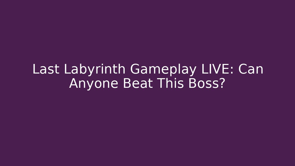 Last Labyrinth Gameplay LIVE: Can Anyone Beat This Boss?