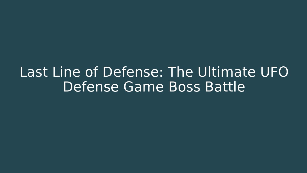 Last Line of Defense: The Ultimate UFO Defense Game Boss Battle