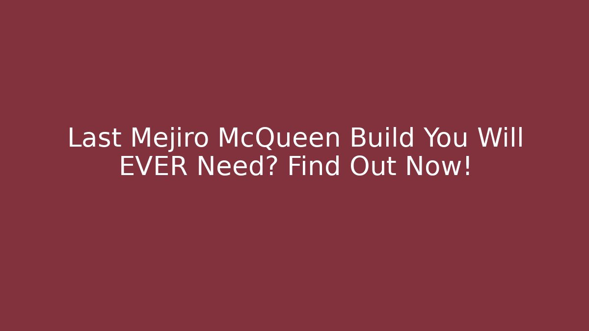 Last Mejiro McQueen Build You Will EVER Need? Find Out Now!