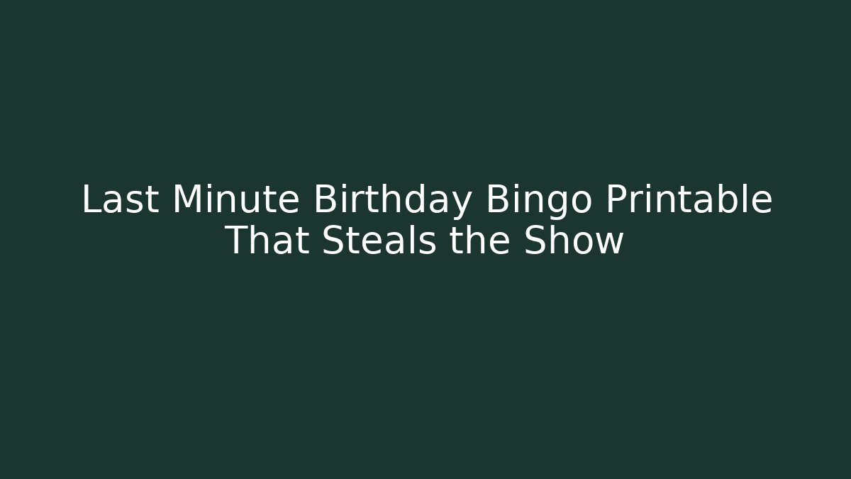 Last Minute Birthday Bingo Printable That Steals the Show