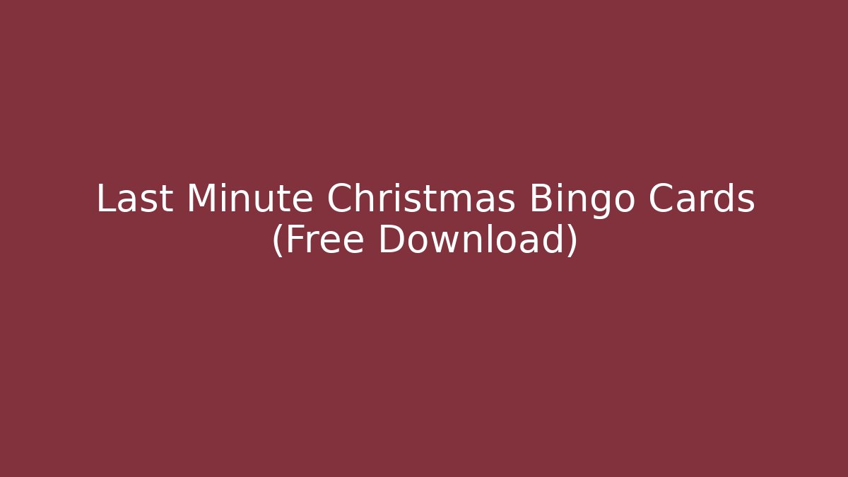 Last Minute Christmas Bingo Cards (Free Download)