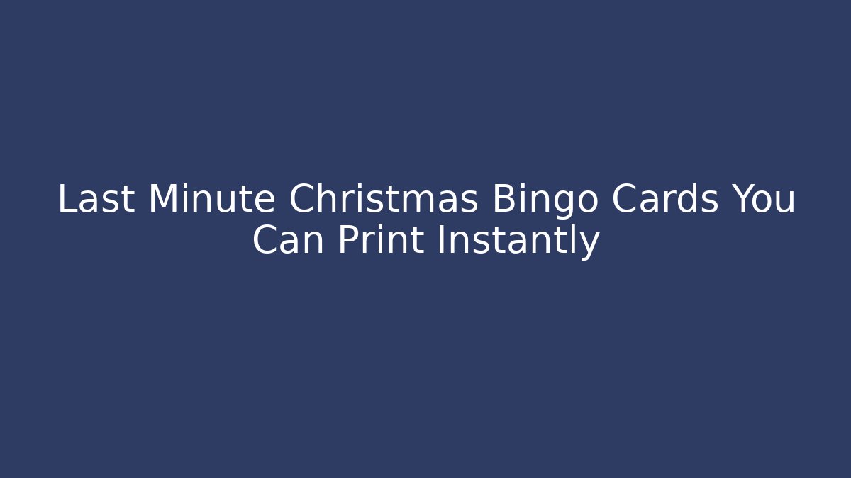 Last Minute Christmas Bingo Cards You Can Print Instantly