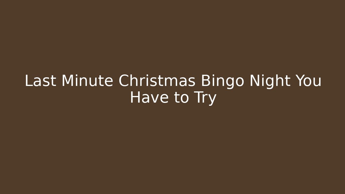 Last Minute Christmas Bingo Night You Have to Try - Critter Realm