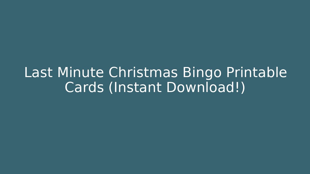 Last Minute Christmas Bingo Printable Cards (Instant Download!)